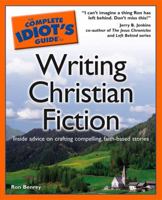 The Complete Idiot's Guide to Writing Christian Fiction (Complete Idiot's Guide to) 1592576818 Book Cover