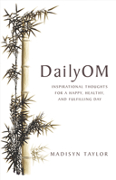 DailyOM: Inspirational Thoughts for a Happy, Healthy, and Fulfilling Day 1401920500 Book Cover