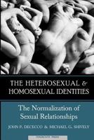 The Homosexual and Heterosexual Identities: The Normalization of Sexual Relationships 1732044201 Book Cover