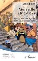 Marseille Quartiers: Récit d’une prof égarée dans les quartiers nord (Littérature Et Régions) (French Edition) 2336535637 Book Cover