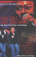 Home Girls Make Some Noise!: Hip-hop Feminism Anthology 1600430104 Book Cover
