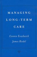 Managing Long-Term Care 1567932258 Book Cover
