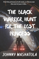 The Black Warrior Hunt for the Lost Princess B0GYYK87DF Book Cover
