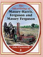 The Advertising Of Massey Harris, Ferguson And Massey Ferguson 0852365284 Book Cover