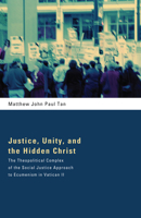 Justice, Unity, and the Hidden Christ 1498264549 Book Cover