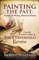 Painting the Past: A Guide for Writing Historical Fiction 0578846772 Book Cover