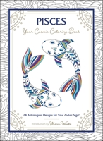 Pisces: Your Cosmic Coloring Book: 24 Astrological Designs for Your Zodiac Sign! 1507211996 Book Cover