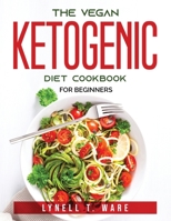 The Vegan Ketogenic Diet Cookbook: For Beginners null Book Cover