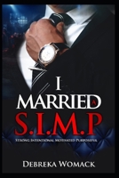 I Married A Simp: Strong Intentional Motivated Purposeful B0FRN1ZBXP Book Cover