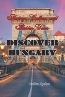 DISCOVER HUNGARY: History, Culture, and Hidden Gems B0F9YFFTPB Book Cover