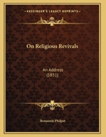 On Religious Revivals: An Address 1169579019 Book Cover