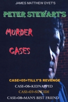 Peter Stewart's Murder Cases 5-6-7 & 8: Tilly's Revenge-The Kidnapping-Suicide-Man's Best Friend 1521937745 Book Cover