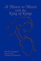 A Heart to Heart with the King of Kings 1609113802 Book Cover