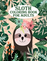 Sloth Coloring Book for Adults: A very amazing sloth with adorable, lazy, sleeping, and many more for mind relaxation and stress relief book B08PJG9XHS Book Cover