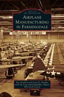 Airplane Manufacturing in Farmingdale (Images of Aviation) 1467115622 Book Cover