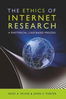The Ethics of Internet Research; A Rhetorical, Case-Based Process 1433106604 Book Cover