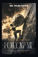 The Shadow That Follow Me: An Analytical Understanding of the Dark Side of the Human Soul 1543784984 Book Cover