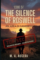 Code 51: The Silence of Roswell: An Interactive Gamebook of the 1947 Alien Conspiracy (Top Secret) B0GXWHGQ3L Book Cover
