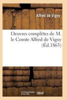 Oeuvres Compla]tes de M. Le Comte Alfred de Vigny Edition 8 2011934702 Book Cover