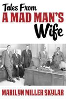 Tales from a Mad Man's Wife 1457524198 Book Cover