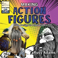 Making Action Figures: From Design to Production B093MS78RQ Book Cover