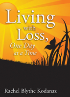 Living with Loss: One Day at a Time 1938486315 Book Cover