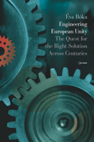 Engineering European Unity: The Quest for the Right Solution Across Centuries 9633865980 Book Cover