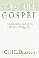 No Other Gospel!: Christianity Among the World's Religions 0800625390 Book Cover