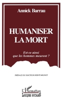Humaniser la mort: Est-ce ainsi que les hommes meurent? (French Edition) 2738419755 Book Cover