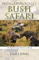 Wingar Hogan's Bush Safari: The Big Bush Gang Adventure at Bunyip 1504303679 Book Cover