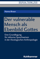 Der Vulnerable Mensch ALS Ebenbild Gottes: Eine Grundlegung Fur Inklusive Sprechweisen in Der Theologischen Anthropologie 317043148X Book Cover