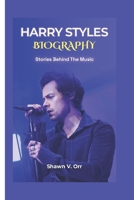 Harry Styles Biography: Stories Behind The Music B0DQ8XJ1KY Book Cover