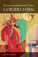 EL TERCER NACIMIENTO DE ULISES (II). La Mujer Caníbal 8461646002 Book Cover
