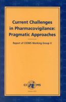 Current Challenges in Pharmacovigilance: Pragmatic Approaches: Report of CIOMS Working Group V 9290360747 Book Cover