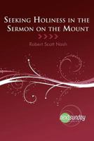 Seeking Holiness in the Sermon on the Mount 1936347008 Book Cover