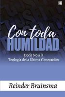 Con toda humildad: Decir No a la Teología de la Última Generación 1727465954 Book Cover