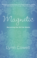 Magnetic: Becoming the Girl He Wants 1601425805 Book Cover