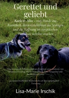 Gerettet und geliebt: Karlo & Alice - zwei Hunde aus Rumänien, deren Geschichten das Versagen und die Hoffnung im europäischen Tierschutz sichtbar ... PETA Deutschland, Tom (German Edition) 3695135735 Book Cover