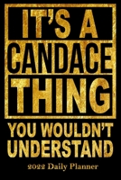 2022 Daily Planner It's a Candace Thing You Wouldn't Understand: Personal 6x9 Planner with 120 pages for the year 2022 Personalized with Job title or B095GLNR5V Book Cover