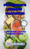 PARKINSON'S DISEASE COOKBOOK: A COMPLETE MEAL PLAN FOR PARKINSON'S DISEASE B0CDFYL7X7 Book Cover