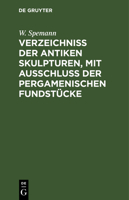 Verzeichniss Der Antiken Skulpturen, Mit Ausschluss Der Pergamenischen Fundstücke 311260623X Book Cover