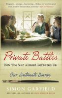 Private Battles: Our Intimate Diaries - How the War Almost Defeated Us 0091910765 Book Cover