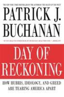Day of Reckoning: How Hubris, Ideology, and Greed are Tearing America Apart 0312376960 Book Cover