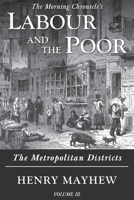 Labour and the Poor Volume III: The Metropolitan Districts 1913515133 Book Cover