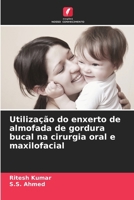 Utilização do enxerto de almofada de gordura bucal na cirurgia oral e maxilofacial (Portuguese Edition) 6209887163 Book Cover