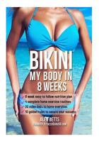 Bikini My Body in 8 Weeks 1542974372 Book Cover