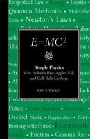 E=MC2: Simple Physics: Why Balloons Rise, Apples Fall & Golf BallsGo Awry 1606521675 Book Cover