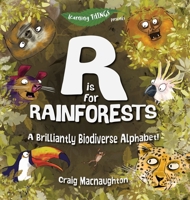 R is for Rainforests: A Brilliantly Biodiverse Alphabet! 1989657117 Book Cover
