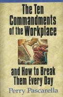 The Ten Commandments of the Workplace and How to Break Them Every Day 0310207134 Book Cover