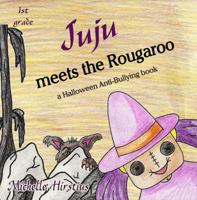 Juju Meets the Rougaroo - A Halloween Anti-Bullying Book 0985920270 Book Cover